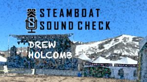 steamboat sound check drew holcomb