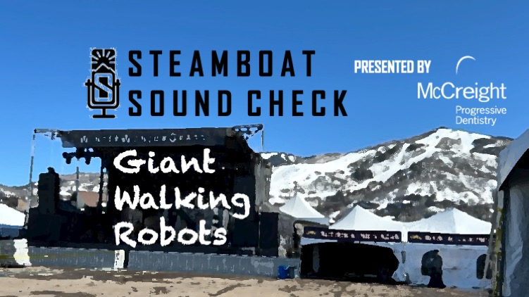 STEAMBOAT SOUND CHECK | Giant Walking Robots